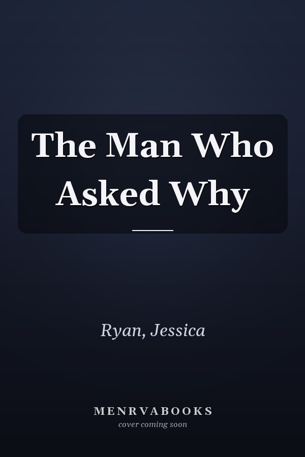The Man Who Asked Why