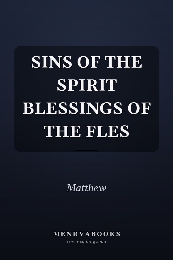 Sins of the Spirit, Blessings of the Flesh