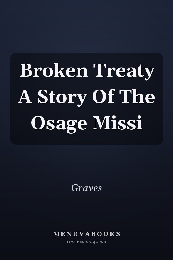 Broken Treaty: A Story of the Osage Missi