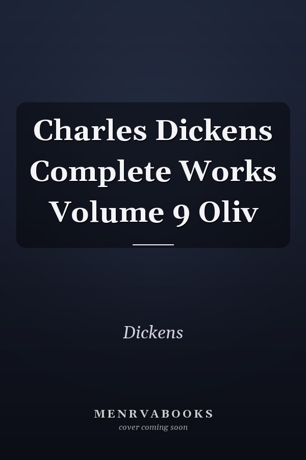 Charles Dickens Complete Works Volume 9 Oliv