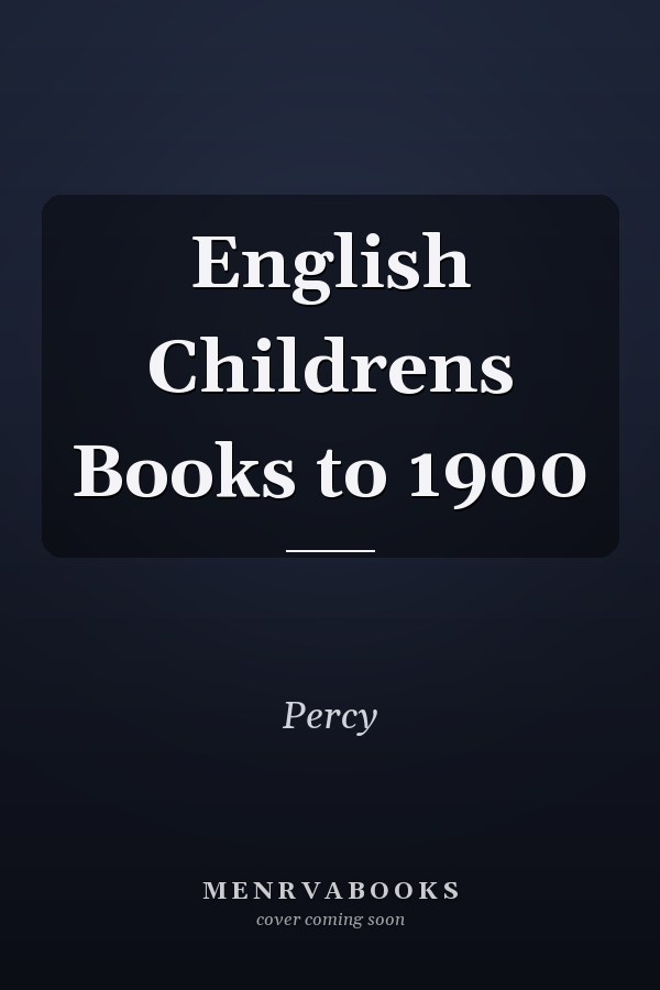 English Childrens Books to 1900