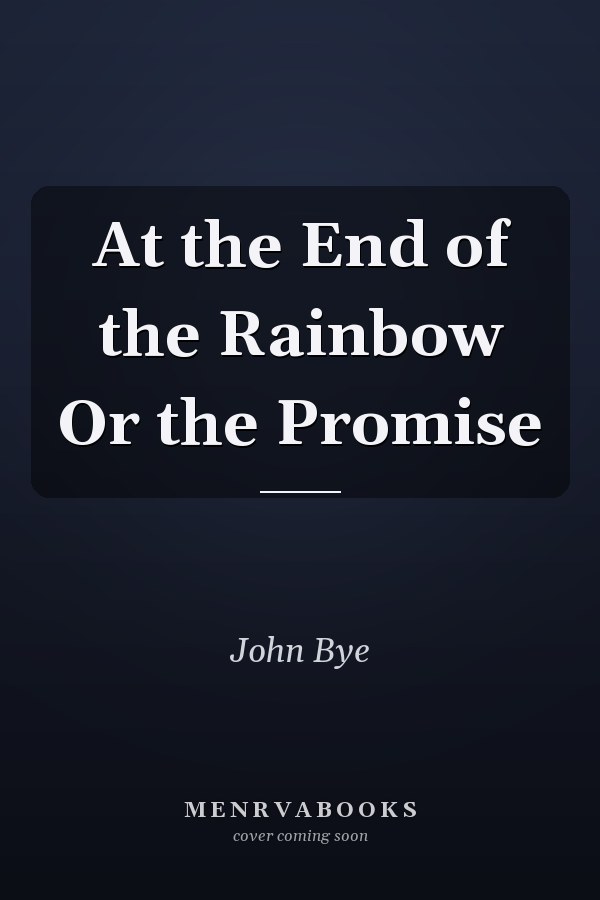 At the End of the Rainbow Or the Promise