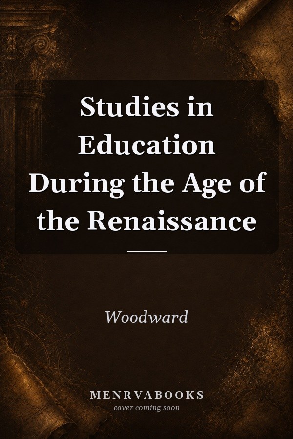 Studies in Education During the Age of the Renaissance