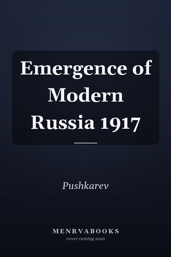 Emergence of Modern Russia 1917