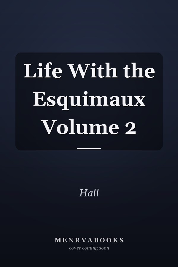 Life With the Esquimaux Volume 2