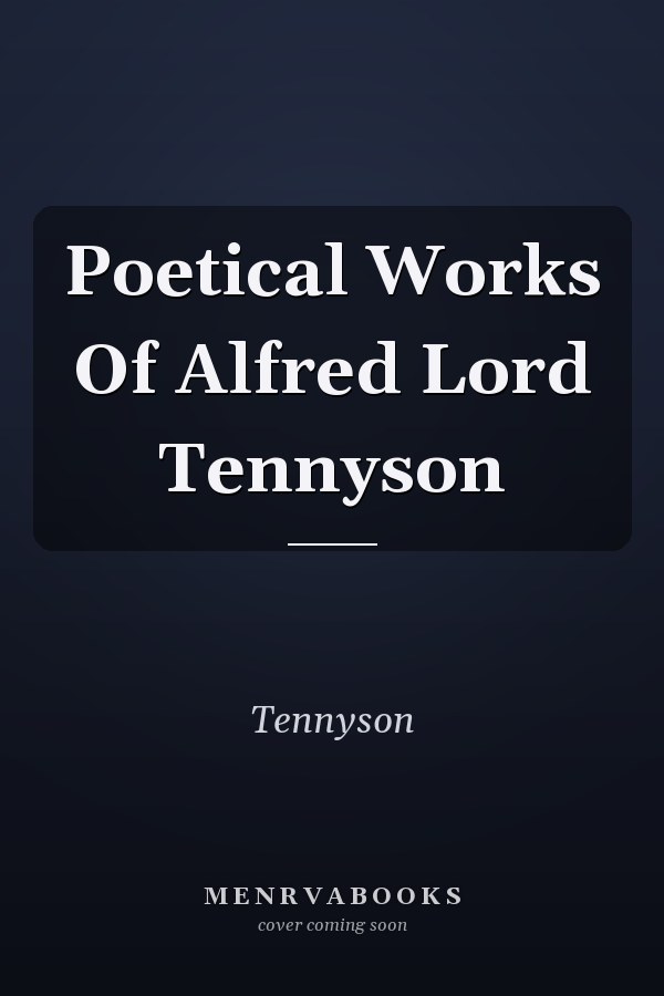 Poetical Works Of Alfred Lord Tennyson