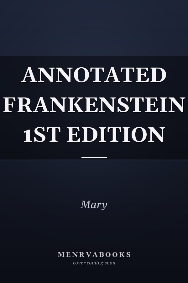 ANNOTATED FRANKENSTEIN 1ST EDITION