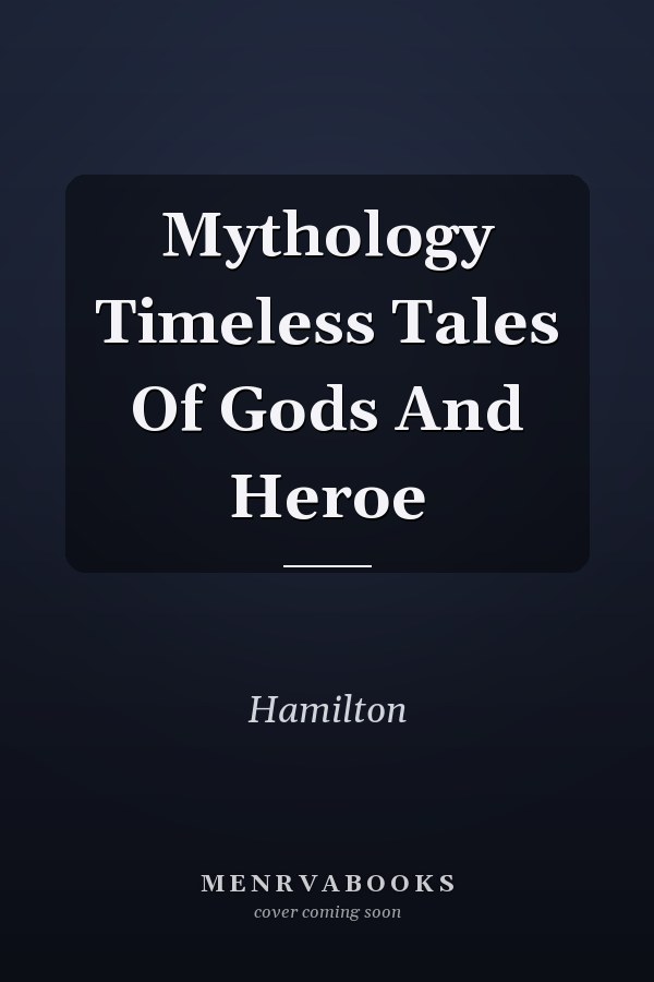 Mythology Timeless Tales Of Gods And Heroe