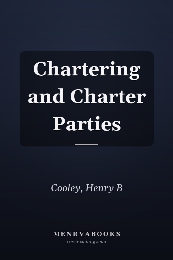 Chartering and Charter Parties