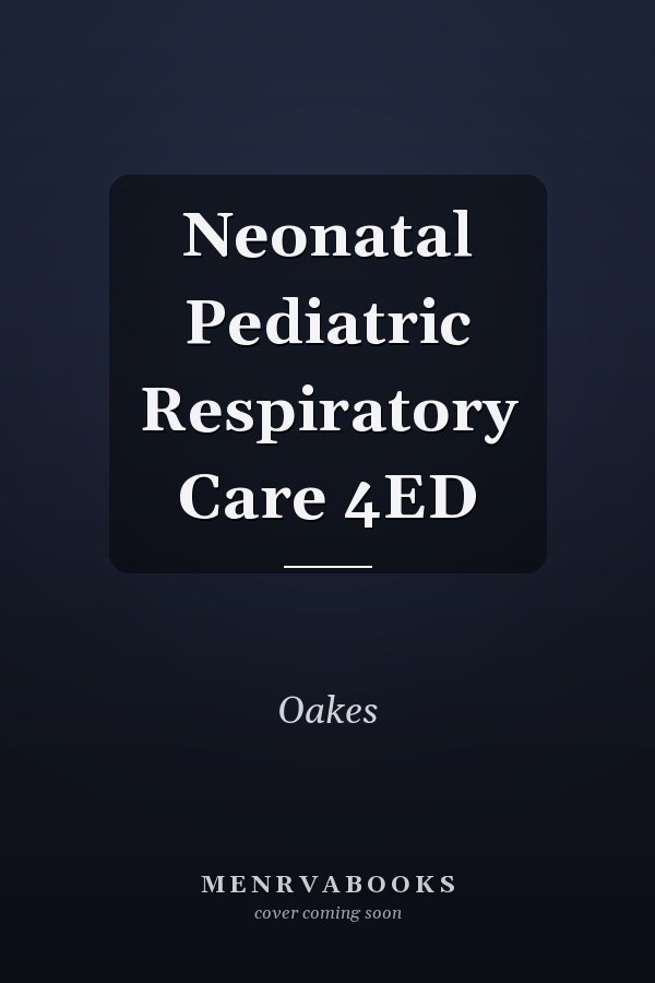 Neonatal Pediatric Respiratory Care 4ED