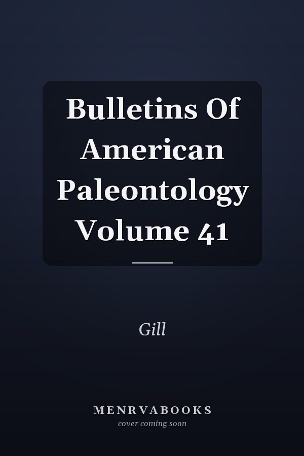 Bulletins Of American Paleontology Volume 41