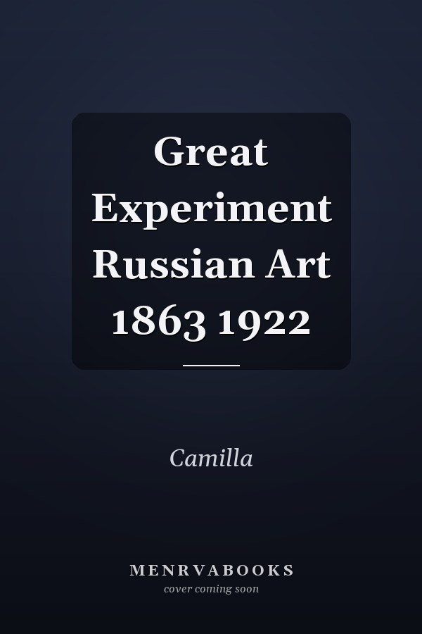 Great Experiment Russian Art 1863 1922