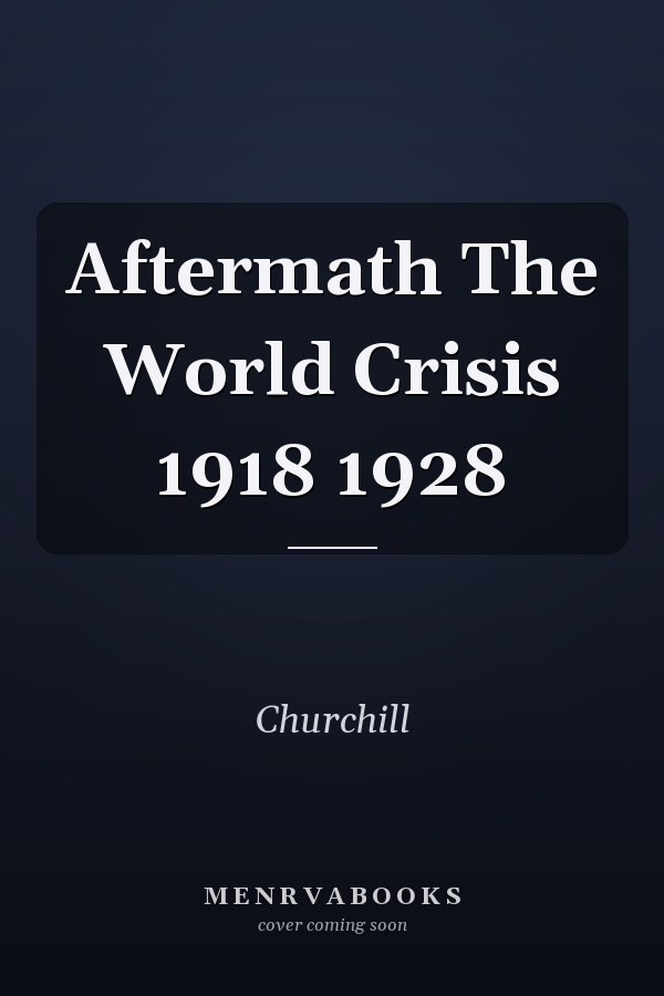 Aftermath The World Crisis 1918 1928