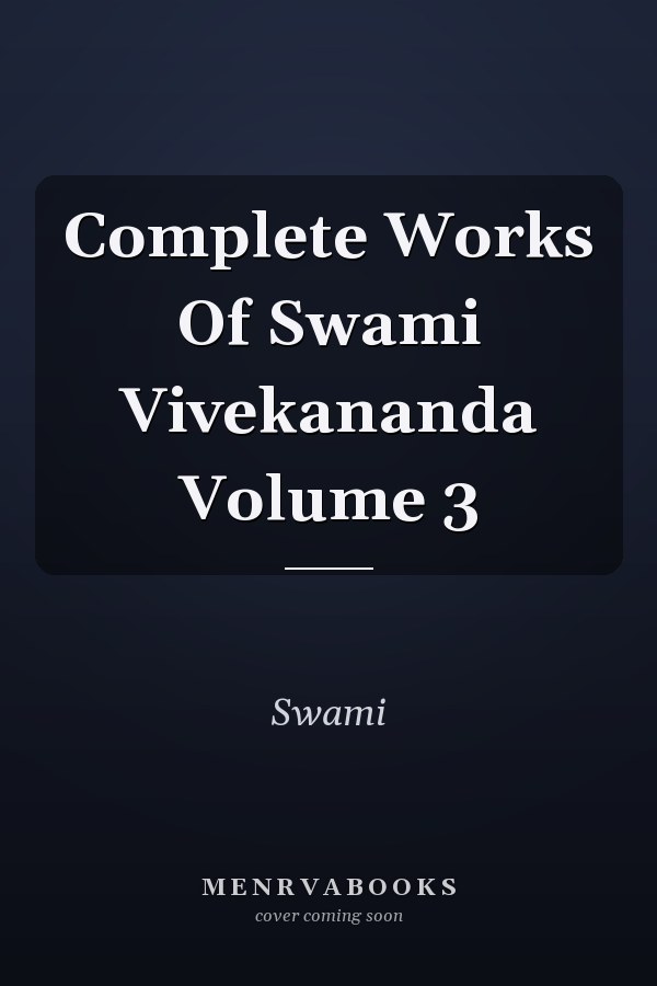 Complete Works Of Swami Vivekananda Volume 3