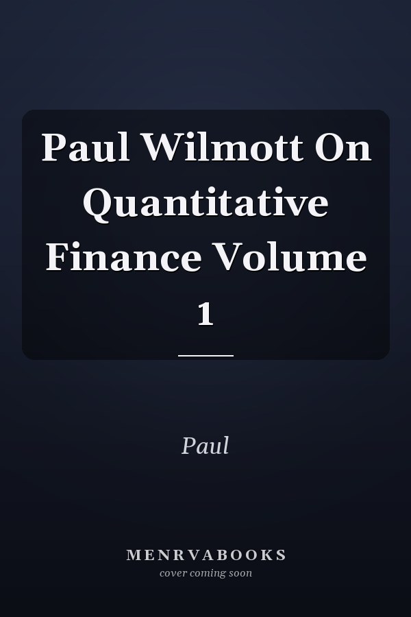 Paul Wilmott On Quantitative Finance Volume 1