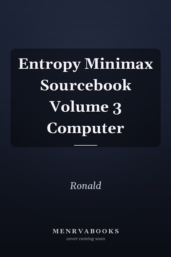 Entropy Minimax Sourcebook Volume 3 Computer