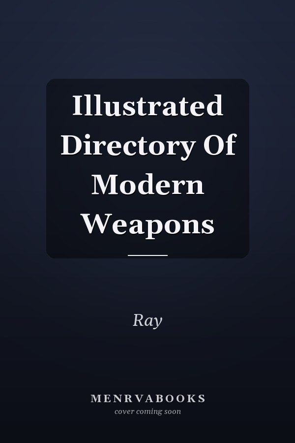 Illustrated Directory Of Modern Weapons