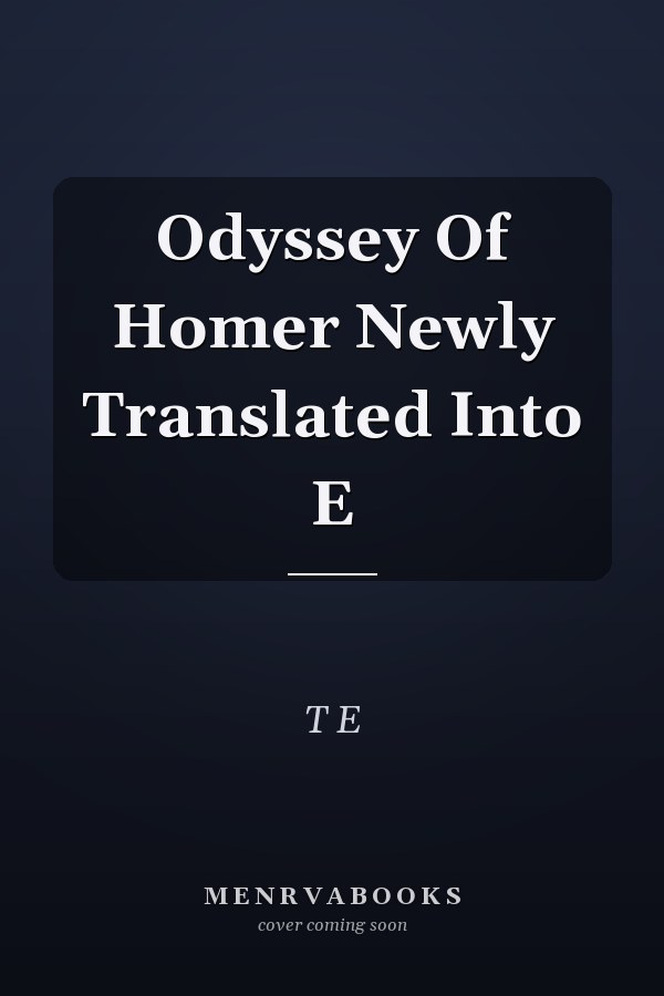 Odyssey Of Homer Newly Translated Into E