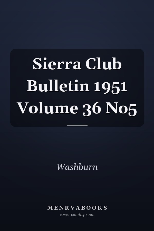 Sierra Club Bulletin 1951 Volume 36 No5