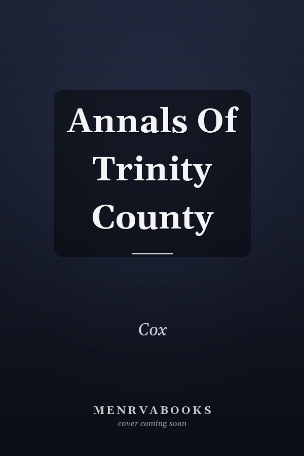 Annals Of Trinity County