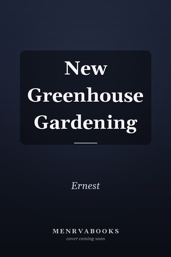 New Greenhouse Gardening