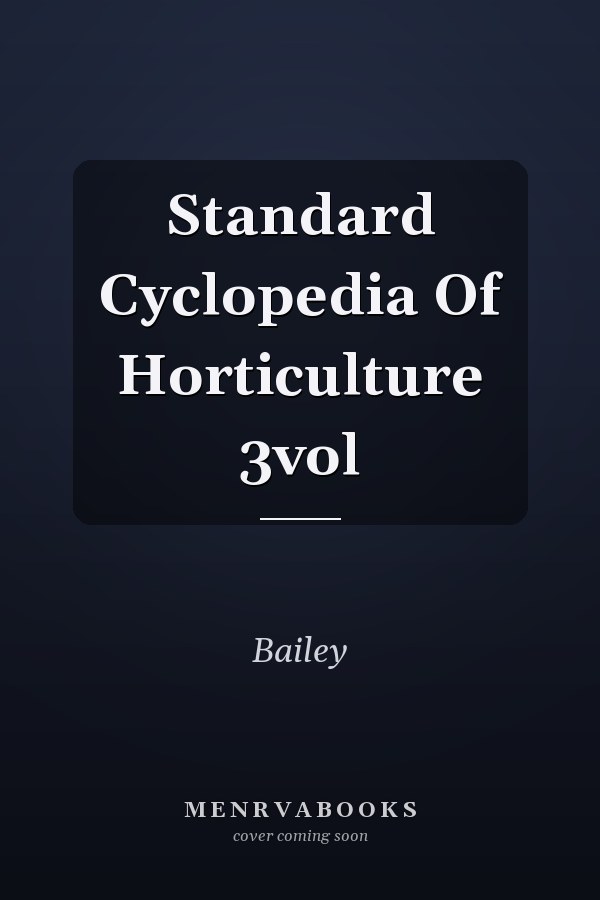 Standard Cyclopedia Of Horticulture 3vol
