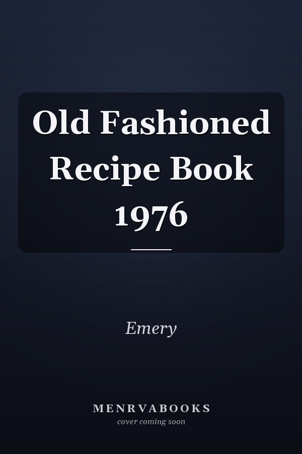 Old Fashioned Recipe Book 1976