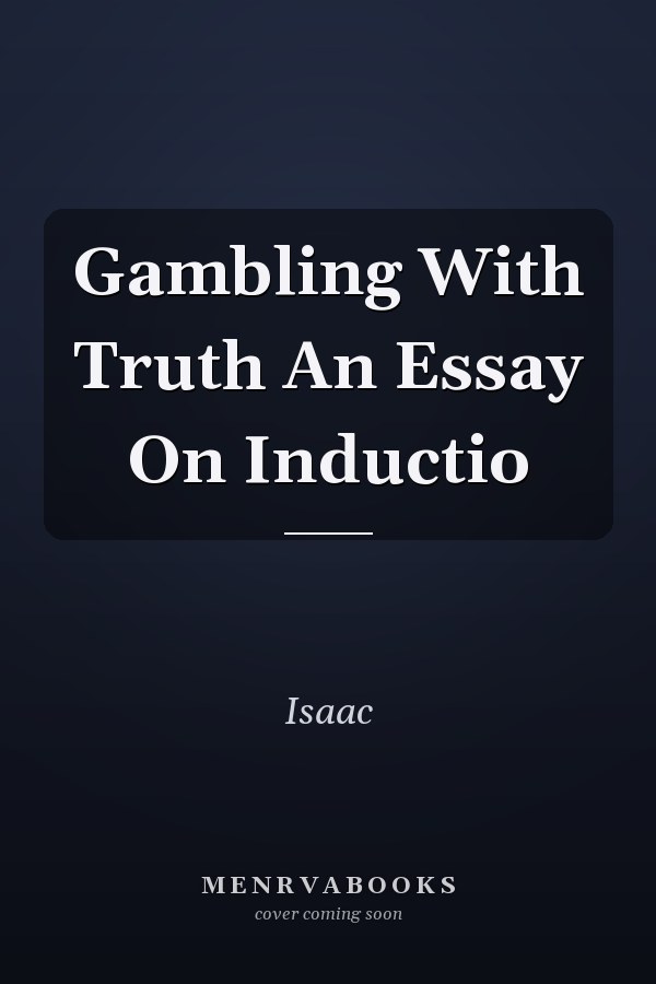 Gambling With Truth An Essay On Inductio