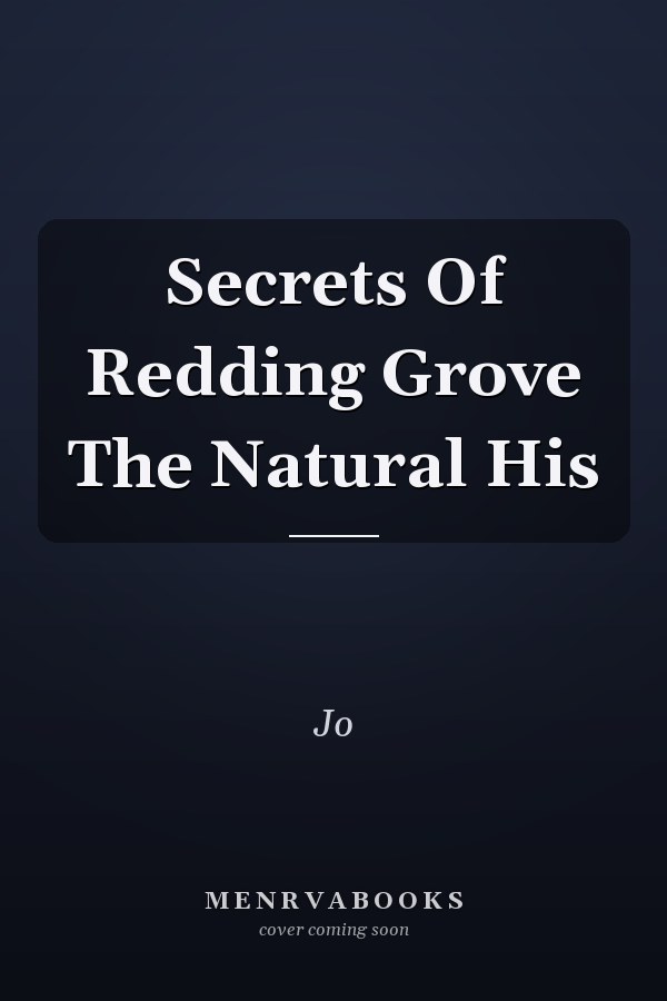 Secrets Of Redding Grove The Natural His