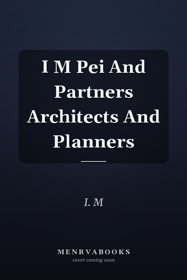 I M Pei And Partners Architects And Planners