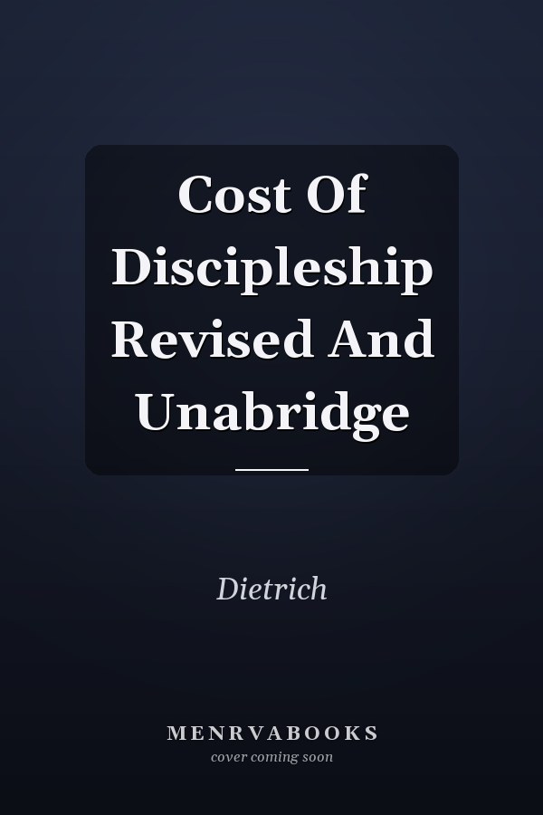 Cost Of Discipleship Revised And Unabridge