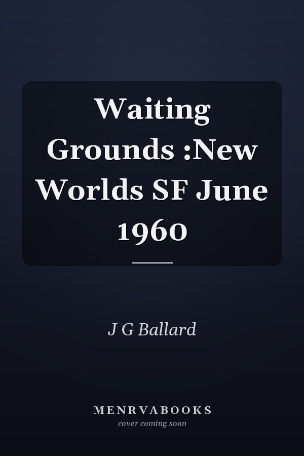 Waiting Grounds :New Worlds SF June 1960
