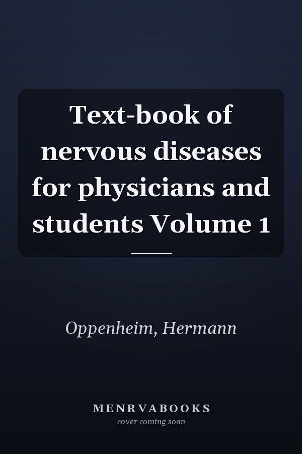Text-book of nervous diseases for physicians and students Volume 1