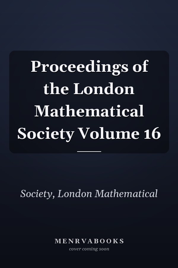 Proceedings of the London Mathematical Society Volume 16