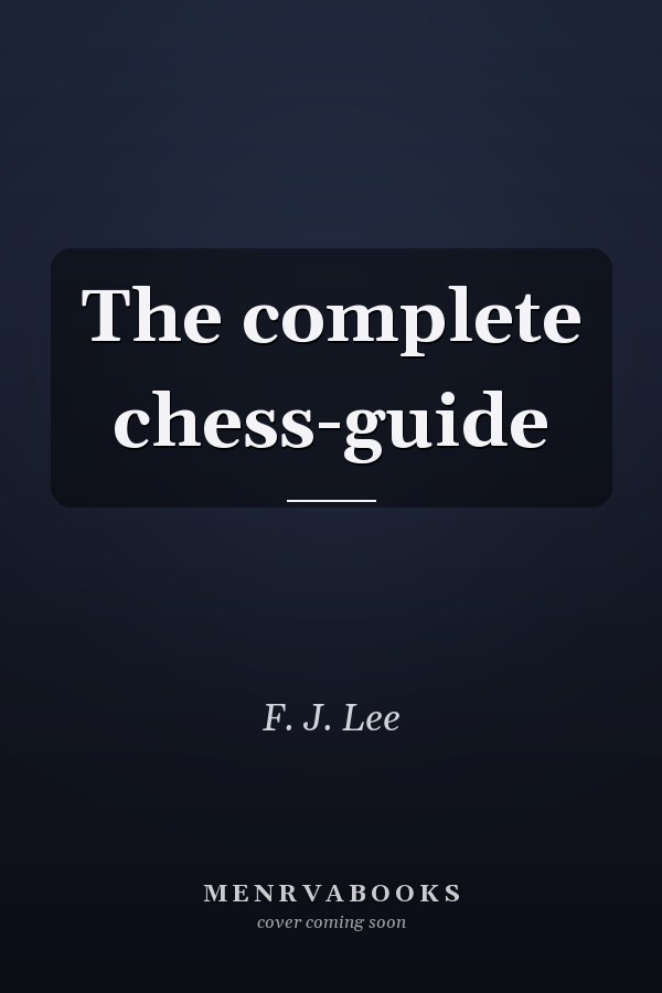 The complete chess-guide
