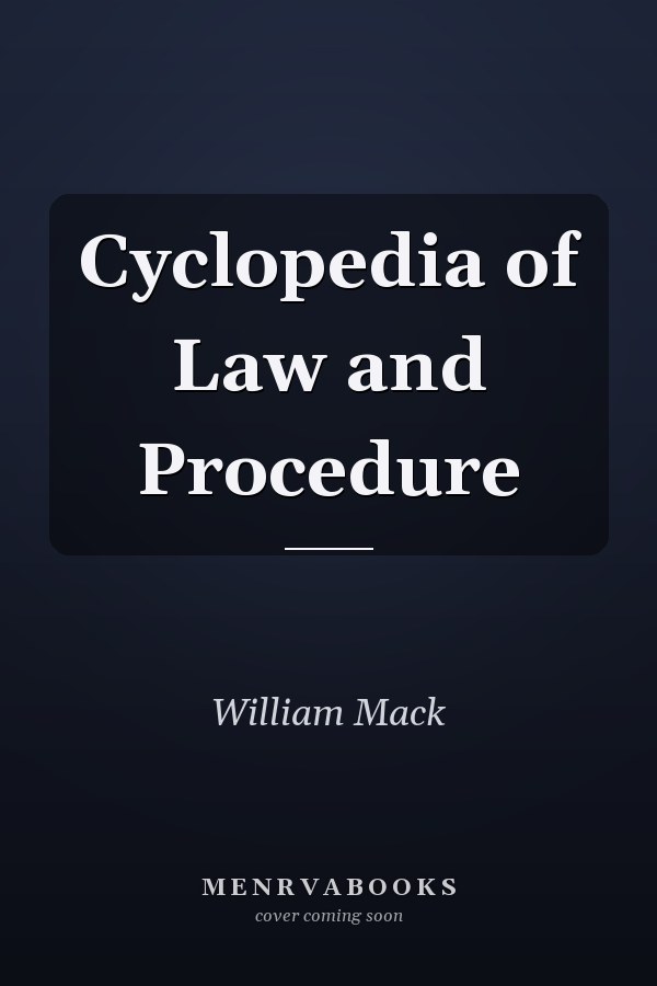 Cyclopedia of Law and Procedure