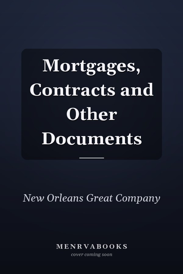 Mortgages, Contracts and Other Documents