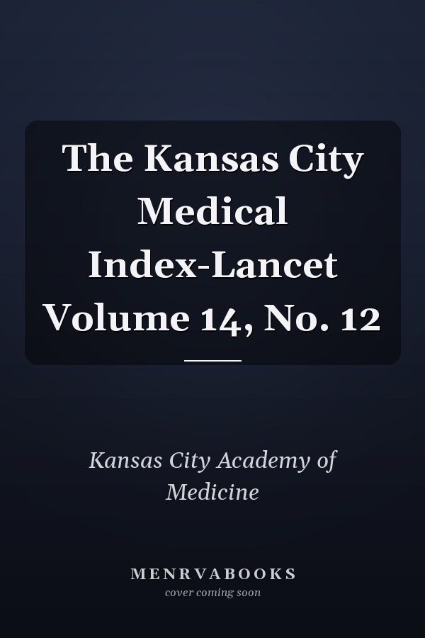 The Kansas City Medical Index-Lancet Volume 14, No. 12
