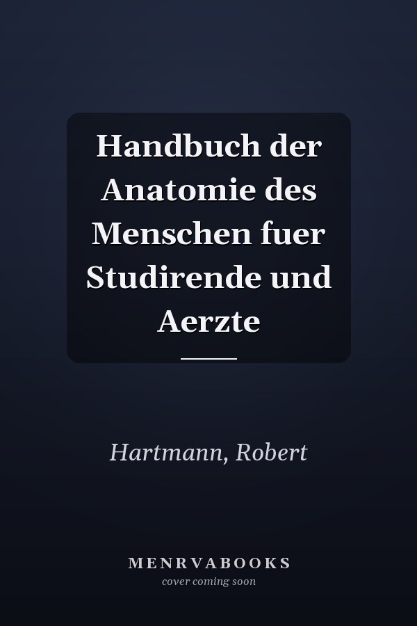 Handbuch der Anatomie des Menschen fuer Studirende und Aerzte