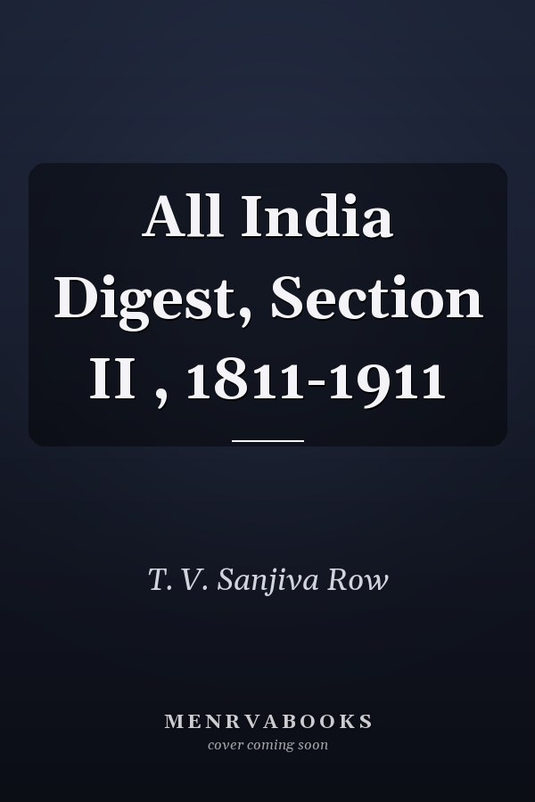 All India Digest, Section II , 1811-1911
