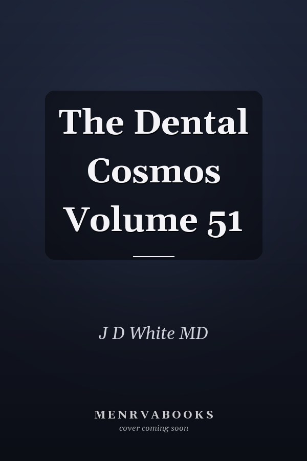 The Dental Cosmos Volume 51