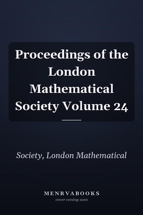 Proceedings of the London Mathematical Society Volume 24