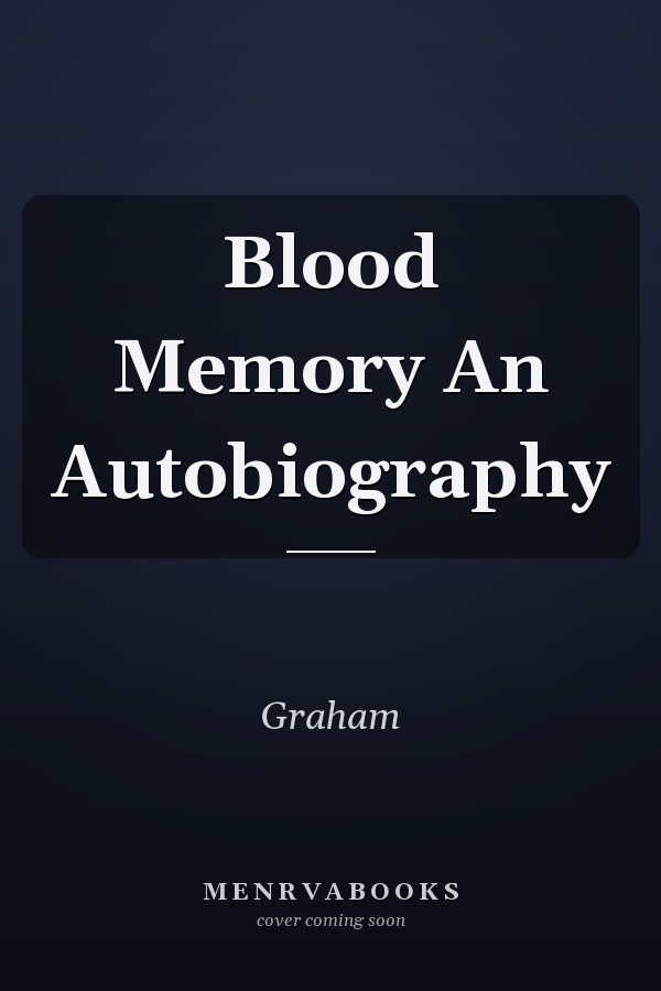 Blood Memory An Autobiography