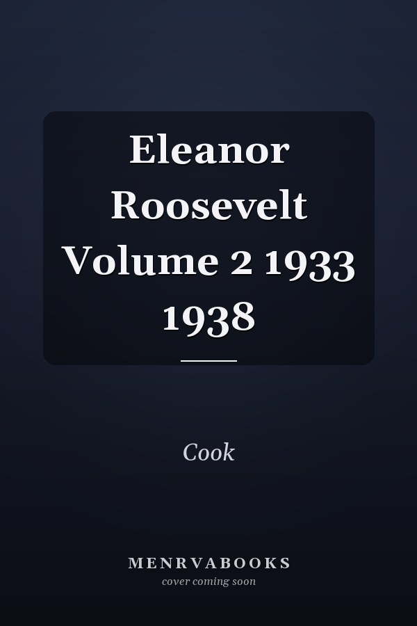 Eleanor Roosevelt Volume 2 1933 1938