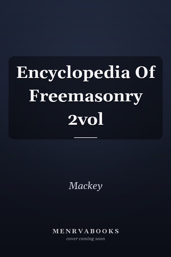 Encyclopedia Of Freemasonry 2vol