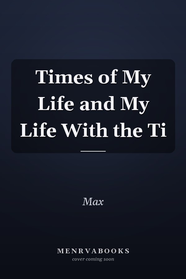 Times of My Life and My Life With the Ti