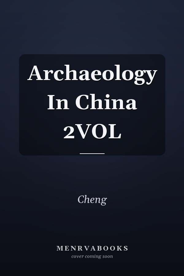 Archaeology In China 2VOL