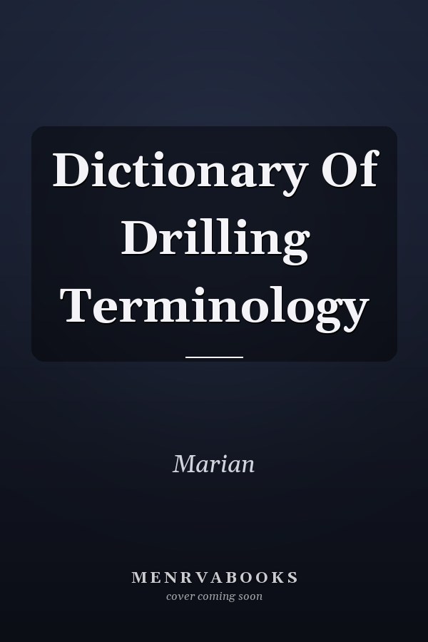 Dictionary Of Drilling Terminology