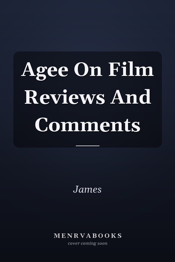Agee On Film Reviews And Comments