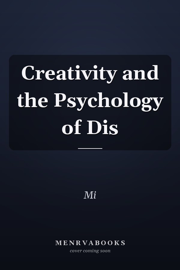 Creativity and the Psychology of Dis